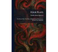 Four Plays: The Women Have Their Way, a Hundred Years Old, Fotunato, the Lady From Alfaqueque