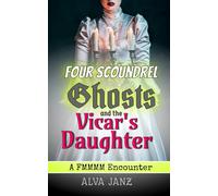 Four Scoundrel Ghosts and the Vicar’s Daughter: A FMMMM Encounter