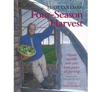 Four-Season Harvest: Organic Vegetables from Your Home Garden All Year Long (Paperback)