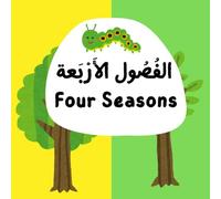 الفصول الأربعة Four Seasons: A Fun Educational Book for Kids and Beginners to Learn About the Four Seasons in Arabic & English