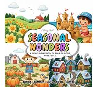 Four Seasons Coloring Book for Kids Ages 3-7: Four Seasons Coloring Book for Kids Ages 3-7 | Cute Spring Summer Fall Winter Coloring Pages | Preschool & Kindergarten Activity Book