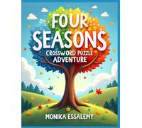 Four Seasons Crossword Puzzle Adventure: 25 crossword puzzles + 25 answer pages | for Kids ages 6-12 | Large print size 8.5 x 11 inch