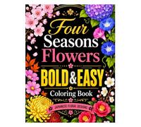 Four Seasons Flowers Bold & Easy Coloring Book: Japanese Floral Designs for Adults and Beginners