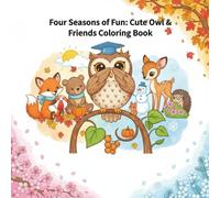 Four Seasons of Fun: Cute Owl & Friends Coloring Book