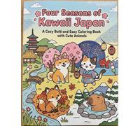 Four Seasons of Kawaii Japan: A Cozy Bold and Easy Coloring Book with Cute Animals: A Relaxing Journey Through Japan’s Beautiful Seasons with Big, Easy Lines and Cute Creatures