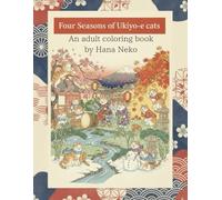 Four seasons of Ukiyo-e cats: A Relaxing Japanese Ukiyo-e Cat Coloring Book Inspired by the Four Seasons (Ukiyo-e Cats Coloring Series)