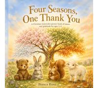 Four Seasons, One Thank You: A Christian watercolor picture book of nature and gratitude