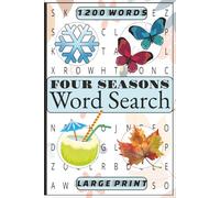 Four Seasons Word Search: 1200 Words with Large Print about the Four Seasons, Winter, Summer, Autumn, Spring | 6 x 9 inches. 131 pages | Perfect for all seasons, vacations and down time