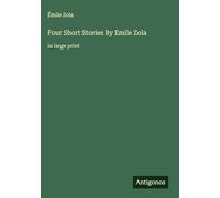 Four Short Stories By Emile Zola: in large print