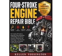 Four-Stroke Engine Repair Bible: The Complete DIY Guide to Diagnosing, Fixing, Maintaining, and Rebuilding Lawn Mowers, Generators, Motorcycles, and Small Engines-Save Thousands in Repair Bills