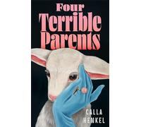 Four Terrible Parents: An addictive story of love, jealousy and the curse of trying to have it all | 'Beautifully plotted' Paula Hawkins