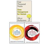 Four Thousand Weeks By Oliver Burkeman, Courage To Be Disliked & Courage To Be Happy By Ichiro Kishimi 3 Books Collection Set