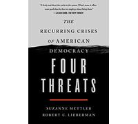 Four Threats: The Recurring Crises of American Democracy
