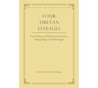 Four Tibetan Lineages: Core Teachings of Pacification, Severance, Shangpa Kagyü, and Bodongpa: 8 (Library of Tibetan Classics)