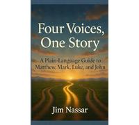 Four Voices, One Story: A Plain-Language Guide to Matthew, Mark, Luke, and John