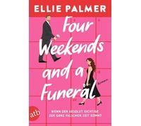 Four Weekends and a Funeral - Wenn der absolut Richtige zur ganz falschen Zeit kommt: Roman