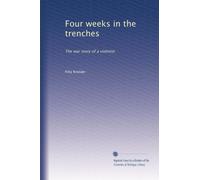 Four weeks in the trenches: The war story of a violinist: Volume 1