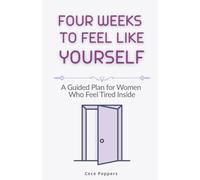 Four Weeks to Feel Like Yourself: A Guided Plan for Women Who Feel Tired Inside