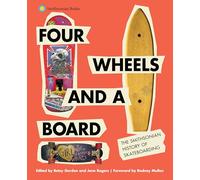 Four Wheels and a Board: The Smithsonian History of Skateboarding