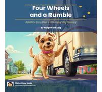 Four Wheels and a Rumble: A Bedtime Story About a Little Puppy's Big Discovery (Six Inches Above the Ground)