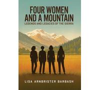 Four Women and a Mountain: Legends and Legacies of the Sierra