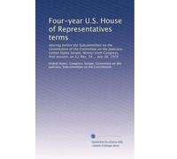 Four-year U.S. House of Representatives terms: Hearing before the Subcommittee on the Constitution of the Committee on the Judiciary, United States ... session, on S.J. Res. 34 ... July 26, 1979