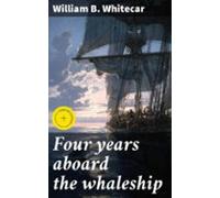 Four Years Aboard The Whaleship (ebook)