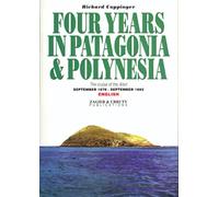 Four Years in Patagonia & Polynesia