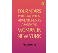 Four Years in the Underbrush: Adventures as a Working Woman in New York