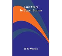 Four Years In Upper Burma