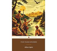 Four Young Explorers (Annotated): The Original 1896 Classic Tropical Adventure Novel