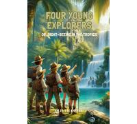 Four Young Explorers Or, Sight-Seeing in the Tropics: Annotated