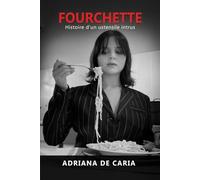 Fourchette: Histoire d'un ustensile intrus