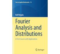 Fourier Analysis and Distributions: A First Course with Applications (Texts in Applied Mathematics, 79)