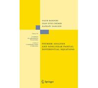 Fourier Analysis and Nonlinear Partial Differential Equations: 343 (Grundlehren der mathematischen Wissenschaften)