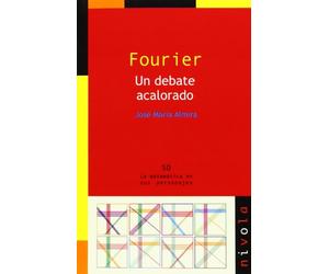 FOURIER. Un debate acalorado: 50 (La matemática en sus personajes)