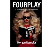 FOURPLAY: A Swinging Librarian's Escapades (Fourplay Thrillogy - The Global Top 1% Ranked Steamy Romcom Love Story)