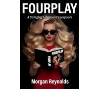 FOURPLAY: A Swinging Librarian's Escapades (Fourplay Thrillogy - The Global Top 1% Ranked Steamy Romcom Love Story)