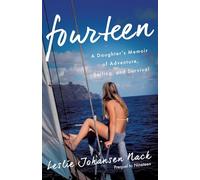 Fourteen: A Daughter's Memoir of Adventure, Sailing, and Survival