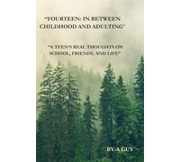 “Fourteen: In Between Childhood and Adulting”: “A teen’s real thoughts on school, friends, and life”