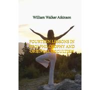 Fourteen Lessons in Yogi Philosophy and Oriental Occultism
