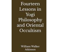 Fourteen Lessons in Yogi Philosophy and Oriental Occultism
