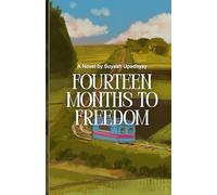 Fourteen Months To Freedom: A novel of belief and love