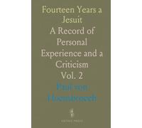 Fourteen Years a Jesuit: A Record of Personal Experience and a Criticism