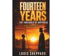 Fourteen Years: The Threshold of Happiness - A Coming-of-Age Story About Family, Forgiveness, and Fatherhood