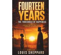 Fourteen Years: The Threshold of Happiness - A Coming-of-Age Story About Family, Forgiveness, and Fatherhood