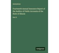 Fourteenth Annual Insurance Report of the Auditor of Public Accounts of the State of Illinois: Part II