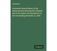 Fourteenth Annual Report of the Massachusetts Homeopathic Hospital and of the Ladies' Aid Association for the Year Ending December 31, 1883