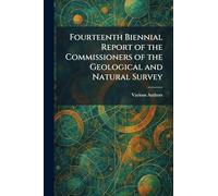 Fourteenth Biennial Report of the Commissioners of the Geological and Natural Survey