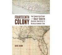 Fourteenth Colony: The Forgotten Story of the Gulf South During America's Revolutionary Era